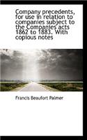 Company Precedents, for Use in Relation to Companies Subject to the Companies Acts 1862 to 1883. Wit: (English)