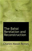 The Bahai Rerelation and Reconstruction: (English)