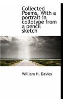 Collected Poems. with a Portrait in Collotype from a Pencil Sketch