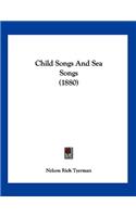 Child Songs And Sea Songs (1880)