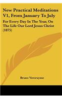 New Practical Meditations V1, From January To July