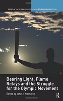 Bearing Light: Flame Relays and the Struggle for the Olympic Movement