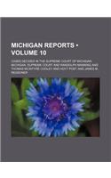 Michigan Reports (Volume 10); Cases Decided in the Supreme Court of Michigan: (English)