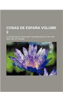 Cosas de Espana; Illustrative of Spain and the Spaniards as They Are Volume 2
