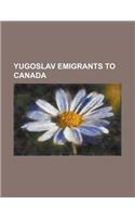 Yugoslav Emigrants to Canada: Adam Pribi Evi, Aloysius Ambrozic, Boris P. Stoicheff, Daniel Nestor, Dejan Jakovic, Don Andrews, Dragan Petrovi (Jazz(English)