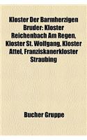 Kloster Der Barmherzigen Brder: Kloster Reichenbach Am Regen, Kloster St. Wolfgang, Kloster Attel, Franziskanerkloster Straubing