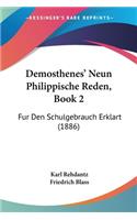 Demosthenes' Neun Philippische Reden, Book 2: Fur Den Schulgebrauch Erklart (1886)