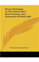 Persons Belonging to the Church and a Short Summary and Declaration of Faith (1840)