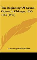 The Beginning of Grand Opera in Chicago, 1850-1859 (1913)