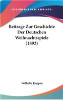 Beitrage Zur Geschichte Der Deutschen Weihnachtsspiele (1892)