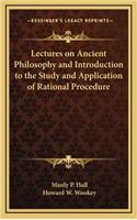 Lectures on Ancient Philosophy and Introduction to the Study and Application of Rational Procedure