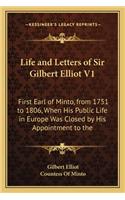 Life and Letters of Sir Gilbert Elliot V1