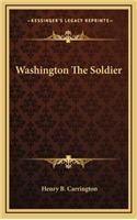 Washington The Soldier