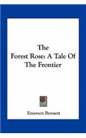 Forest Rose: A Tale of the Frontier