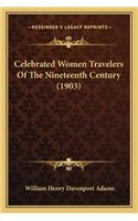 Celebrated Women Travelers of the Nineteenth Century (1903)