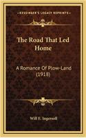 The Road That Led Home: A Romance of Plow-Land (1918)