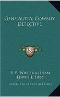 Gene Autry, Cowboy Detective
