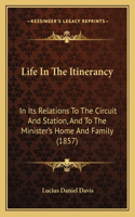 Life in the Itinerancy: In Its Relations to the Circuit and Station, and to the Minister's Home and Family (1857)