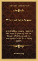 When All Men Starve