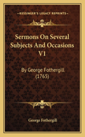 Sermons On Several Subjects And Occasions V1