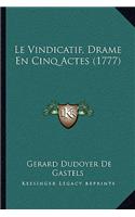 Vindicatif, Drame En Cinq Actes (1777)