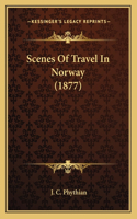 Scenes Of Travel In Norway (1877)