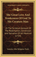 The Great Love And Tenderness Of God To His Creature Man