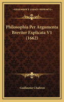 Philosophia Per Argumenta Breviter Explicata V1 (1662)