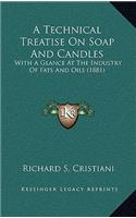 A Technical Treatise On Soap And Candles