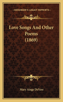 Love Songs And Other Poems (1869)