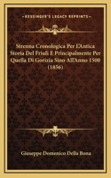 Strenna Cronologica Per L'Antica Storia Del Friuli E Principalmente Per Quella Di Gorizia Sino All'Anno 1500 (1856)