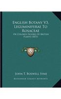 English Botany V3, Leguminiferae To Rosaceae