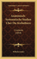 Anatomisch-Systematische Studien Uber Die Krebsthiere