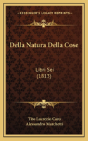 Della Natura Della Cose: Libri Sei (1813)