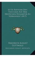 Ist Es Rathsam Den Trochaus Aus Dem Deutschen Hexameter Zu Verbannen? (1817)