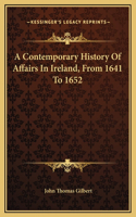 Contemporary History Of Affairs In Ireland, From 1641 To 1652