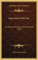 Some Gains Of The War: An Address To The Royal Colonial Institute (1918)