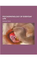 Psychopathology of Everyday Life