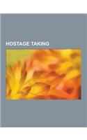 Hostage Taking: Moscow Theater Hostage Crisis, Stockholm Syndrome, Norrmalmstorg Robbery, Beslan School Hostage Crisis, Manila Hostage
