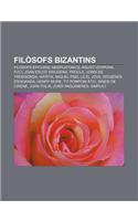 Filosofs Bizantins: Filosofs Epicuris, Neoplatonics, Agusti D'Hipona, Foci, Joan Escot Eriugena, Procle, Jordi de Trebisonda, Hipatia(Catalan)