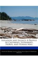 Isolation and Silence: A Profile of Castaways, Stowaways, Hobos, and Human Mail