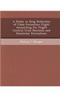 A Study in Drag Reduction of Close Formation Flight Accounting for Flight Control Trim Positions and Dissimilar Formations