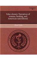 False Closure: Narratives of Trauma
