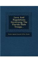 Laws and Regulations Governing the Florida State Troops...