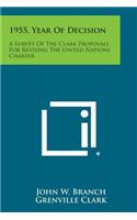 1955, Year Of Decision: A Survey Of The Clark Proposals For Revising The United Nations Charter