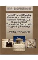 Robert Emmet O'Malley, Petitioner, V. the United States of America. U.S. Supreme Court Transcript of Record with Supporting Pleadings