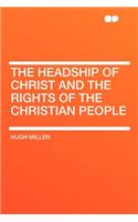 The Headship of Christ and the Rights of the Christian People