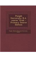 Punjab University B.A. Course 'Arab - Primary Source Edition