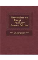 Researches on Fungi .. - Primary Source Edition