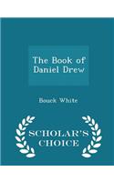 The Book of Daniel Drew - Scholar's Choice Edition